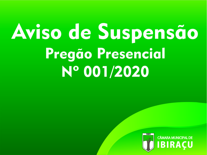 AVISO DE SUSPENSÃO PREGÃO PRESENCIAL Nº 001/2020